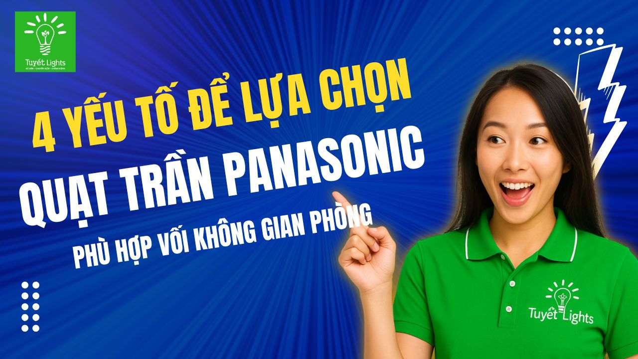 4 YẾU TỐ LỰA CHỌN QUẠT TRẦN PANASONIC PHÙ HỢP VỚI KHÔNG GIAN PHÒNG
